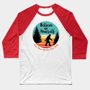 Bigfoot... Believe in Yourself | Script Font | Dawn | Black Silhouette Baseball T-Shirt